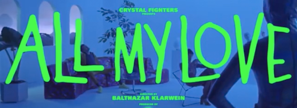 Crystal Fighters All my love